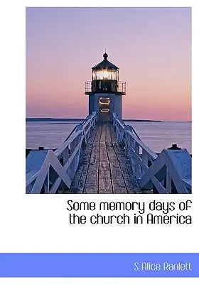 Some Memory Days of the Church in America