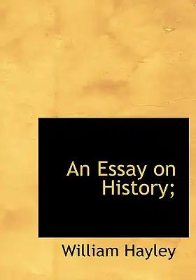 An Essay on History;