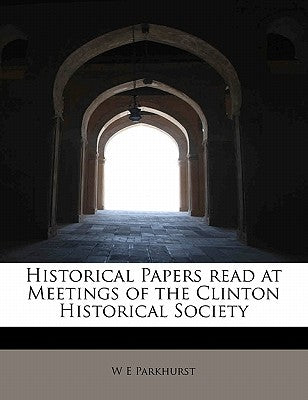 Historical Papers Read at Meetings of the Clinton Historical Society
