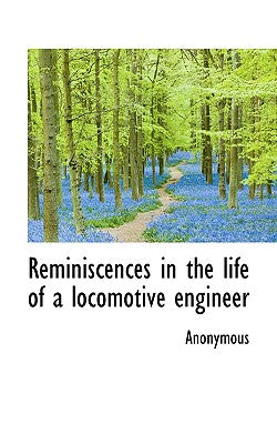 Reminiscences in the Life of a Locomotive Engineer