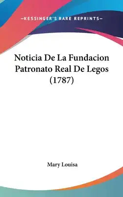 Noticia de La Fundacion Patronato Real de Legos (1787)