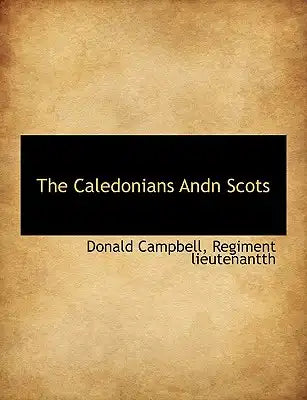 The Caledonians Andn Scots