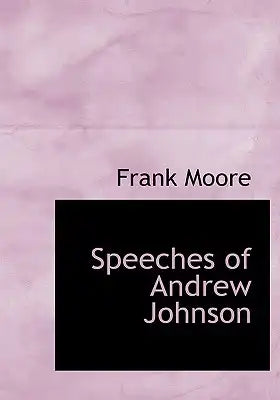 Speeches of Andrew Johnson