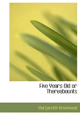 Five Years Old or Thereabounts