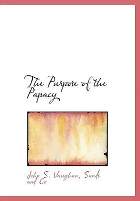The Purpose of the Papacy
