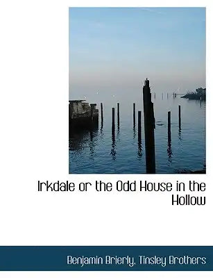 Irkdale or the Odd House in the Hollow