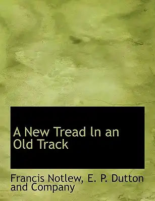 A New Tread Ln an Old Track