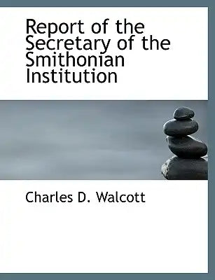 Report of the Secretary of the Smithonian Institution