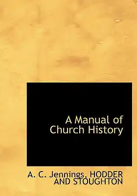 A Manual of Church History