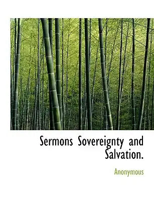 Sermons Sovereignty and Salvation.