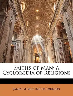 Faiths of Man: A Cyclopaedia of Religions