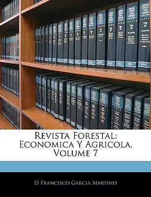 Revista Forestal: Economica y Agricola, Volume 7