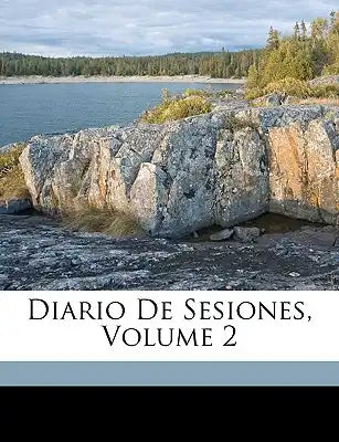 Diario De Sesiones, Volume 2