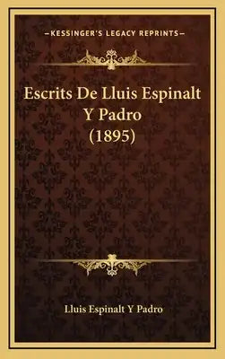 Escrits De Lluis Espinalt Y Padro (1895)