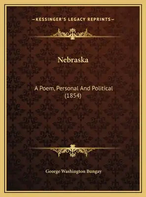 Nebraska: A Poem, Personal And Political (1854)