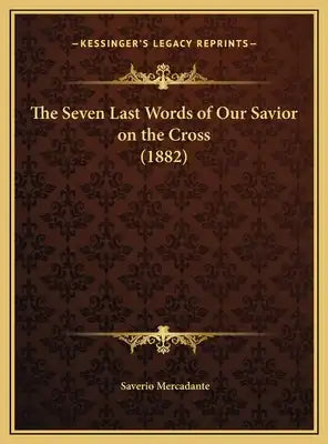 The Seven Last Words of Our Savior on the Cross (1882)