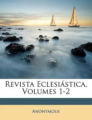 Revista Eclesiástica, Volumes 1-2