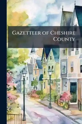 Gazetteer of Cheshire County