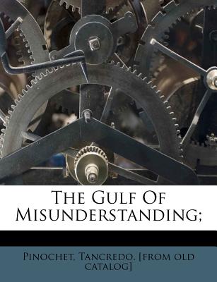 The Gulf of Misunderstanding;