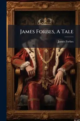 James Forbes, A Tale