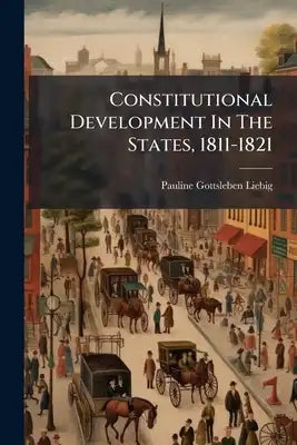 Constitutional Development In The States, 1811-1821
