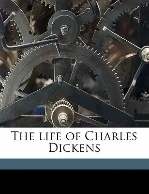 The Life of Charles Dickens