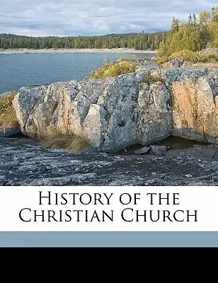 History of the Christian Church Volume 1
