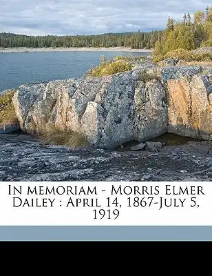 In Memoriam - Morris Elmer Dailey: April 14, 1867-July 5, 1919