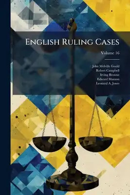English Ruling Cases; Volume 16