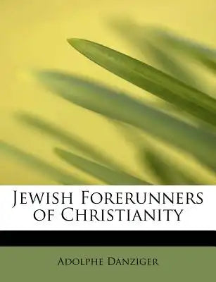 Jewish Forerunners of Christianity