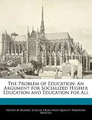 The Problem of Education: An Argument for Socialized Higher Education and Education for All