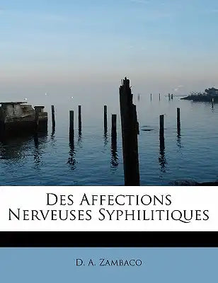 Des Affections Nerveuses Syphilitiques