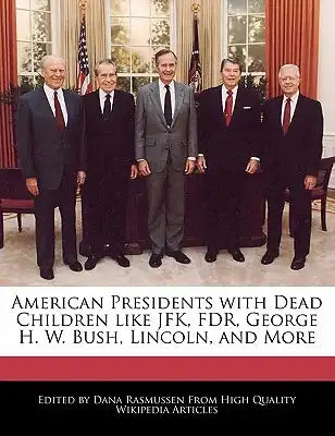 American Presidents with Dead Children Like JFK, FDR, George H. W. Bush, Lincoln, and More