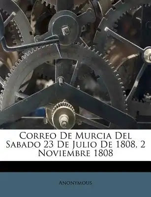 Correo De Murcia Del Sabado 23 De Julio De 1808, 2 Noviembre 1808