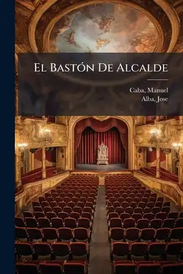 El Bastón De Alcalde: Película Cómica Hablada, Dividida En Cuatro Series