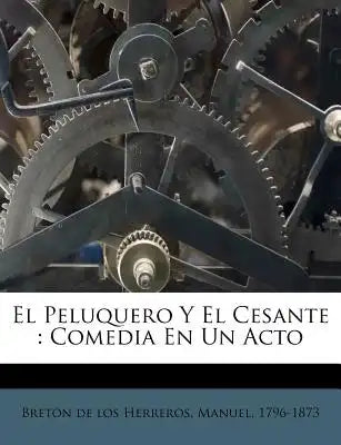 El Peluquero Y El Cesante: Comedia En Un Acto