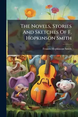 The Novels, Stories And Sketches Of F. Hopkinson Smith: A White Umbrella In Mexico And Other Lands