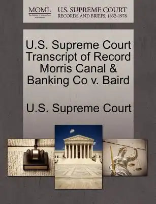 U.S. Supreme Court Transcript of Record Morris Canal & Banking Co V. Baird