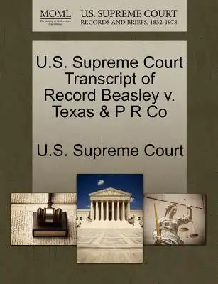 U.S. Supreme Court Transcript of Record Beasley V. Texas & P R Co