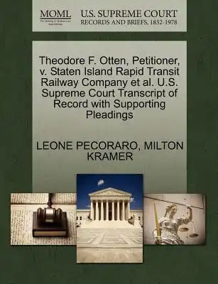 Theodore F. Otten, Petitioner, V. Staten Island Rapid Transit Railway Company Et Al. U.S. Supreme Court Transcript of Record with Supporting Pleadings