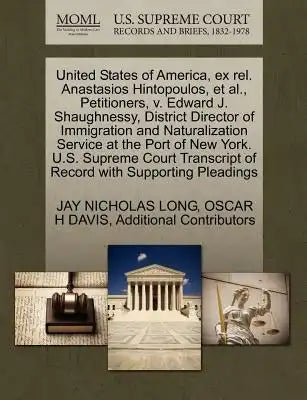 United States of America, Ex Rel. Anastasios Hintopoulos, et al., Petitioners, V. Edward J. Shaughnessy, District Director of Immigration and Naturali