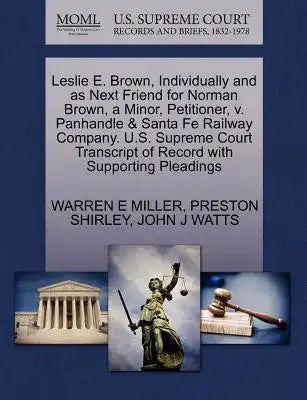 Leslie E. Brown, Individually and as Next Friend for Norman Brown, a Minor, Petitioner, V. Panhandle & Santa Fe Railway Company. U.S. Supreme Court Tr