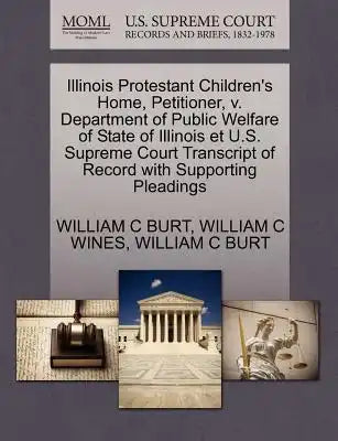Illinois Protestant Children's Home, Petitioner, V. Department of Public Welfare of State of Illinois Et U.S. Supreme Court Transcript of Record with