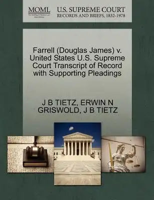 Farrell (Douglas James) V. United States U.S. Supreme Court Transcript of Record with Supporting Pleadings