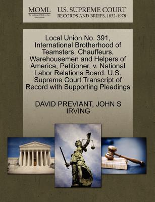 Local Union No. 391, International Brotherhood of Teamsters, Chauffeurs, Warehousemen and Helpers of America, Petitioner, V. National Labor Relations