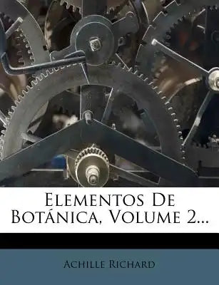 Elementos De Botánica, Volume 2...