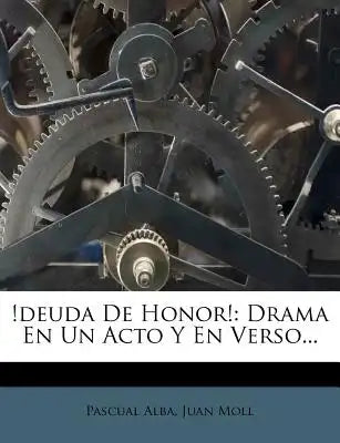 Deuda de Honor: Drama En Un Acto y En Verso...