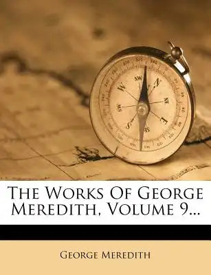 The Works of George Meredith, Volume 9...