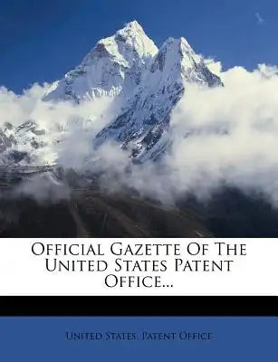 Official Gazette of the United States Patent Office...