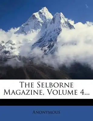 The Selborne Magazine, Volume 4...